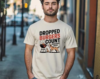 Dropped Burgers Count Shirt, Dog Dad Father's Day Gift, Funny Dad Shirt, Dog Dad Grill Patrol Tee