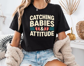Catching Babies and Attitude Shirt, Funny Labor Delivery Nurse OB Gift, Healthcare Worker Tee, Medical Humor Shirt