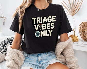 Triage Vibes Only Shirt, Funny ER Nurse Triage Nurse Gift, Healthcare Worker Tee, Medical Humor Shirt