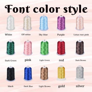 May include: Image showcasing a variety of thread colors for font styles. The colors include white, off-white, sky blue, purple, lotus root pink, dark green, pink, light green, red, dark brown, black, dark blue, light brown, gold, and silver.