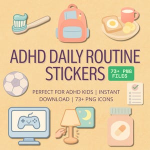 May include: A collection of colorful ADHD daily routine stickers. The image includes a toothbrush, backpack, breakfast, soccer ball, computer, lamp, moon, pill bottle, and a checklist. Text reads "ADHD DAILY ROUTINE STICKERS".