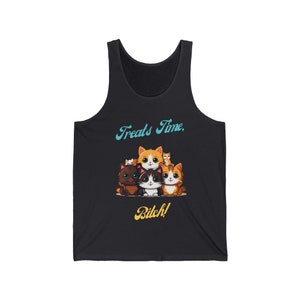 Treats Time, Bitch Funny Unisex Cat Tank Top for Cat Lovers Who Understand Their Demanding Furbabies!