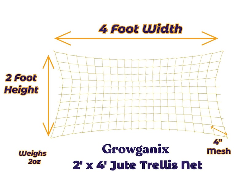 May include: A 2 foot tall by 4 foot wide jute trellis net with 4 inch mesh. The net is made of natural jute and is designed to support climbing plants. It weighs 2 ounces.