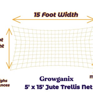 May include: A 5 foot tall by 15 foot wide jute trellis net with 4 inch square mesh. The net is made of natural jute and is designed to support climbing plants. It weighs 7 ounces.