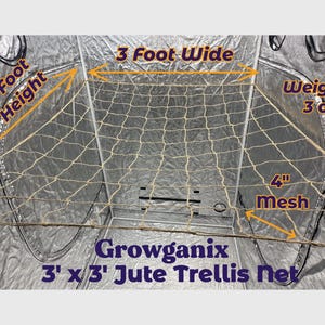 May include: A 3 foot by 3 foot jute trellis net with 4 inch mesh. The net is beige and is hanging in a grow tent. The text "Growganix 3' x 3' Jute Trellis Net" is printed on the bottom of the image. The net weighs 3 ounces.