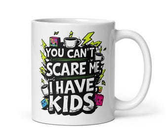 Funny Mom Coffee Mug: Sarcastic Parent Gift - You Can't Scare Me