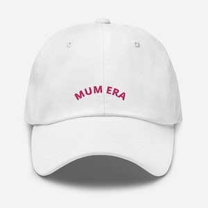 Mum Era Embroidered Cap, Fun logo, Cap Mum Hat, Unstructured 6 Panel Hat, Cute Hats for women, Graphic Embroidered Cotton, Gift Mother gift