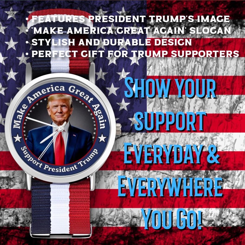 Puede incluir: Un reloj de pulsera con la imagen de Donald Trump y el lema "Make America Great Again". La esfera del reloj est&aacute; rodeada por el texto "Support President Trump". La correa es de rayas azules, blancas y rojas, sobre un fondo de la bandera americana. El texto dice "Show Your Support Everyday & Everywhere You Go!"