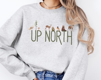 Up North Sweatshirt, Up North Shirt, Northwoods Cabin Sweater, Cabin Crewneck, Northern Michigan Minnesota Wisconsin Gifts, Outdoor Lover