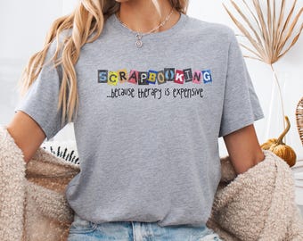 Scrapbooking t-shirt, scrapbooking shirt, funny scrapbooking tee, scrapbooking gifts, scrapbook lover, scrap booker, scrapbooking gift ideas