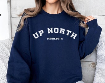 Up north Minnesota sweatshirt, up north sweatshirt, Minnesota sweatshirt, up north shirt, up north, midwest sweatshirt, up north Minnesota