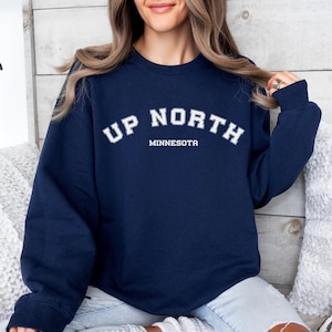 Up north Minnesota sweatshirt, up north sweatshirt, Minnesota sweatshirt, up north shirt, up north, midwest sweatshirt, up north Minnesota