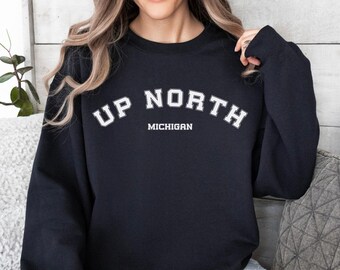 Up north Michigan sweatshirt, up north sweatshirt, Michigan sweatshirt, up north shirt, up north, midwest sweatshirt, up north Michigan