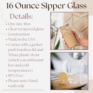 May include: A 16 ounce glass sipper with a bamboo lid and a clear glass straw. The glass is made in the USA and is BPA free. The text "Details:" is listed with bullet points describing the product features.  The glass is shown with a brown beverage inside and a separate image shows the glass with the lid and straw.