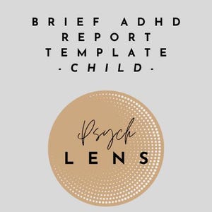Può includere: Un cerchio beige con punti bianchi e il testo "Psych Lens" in nero. Il testo "BRIEF ADHD REPORT TEMPLATE - CHILD -" è sopra il cerchio.