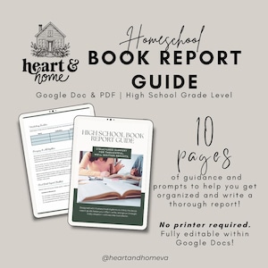 May include: A digital download guide for homeschool book reports. The guide is for high school level students and includes 10 pages of prompts and guidance to help write a thorough report. The guide is fully editable within Google Docs and requires no printing. The image includes a house icon with the text "heart & home" and the text "@heartandhomeva".