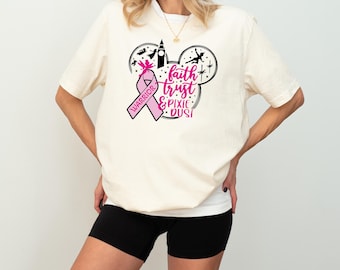 Faith Trust & Pixie Dust Shirt, Disney Shirt,Warrior Shirt,Pink Ribbon Shirt,Cancer Shirt,Breast Cancer Shirt,Support Shirt,Cancer Awareness