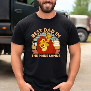 Best Dad In The Pride Lands Shirt, Funny Lion Shirt, Best Dad Tee, Father&#39;s Day Shirt, Gift For Dad, Lion King Shirt, Disney Lion King Shirt
