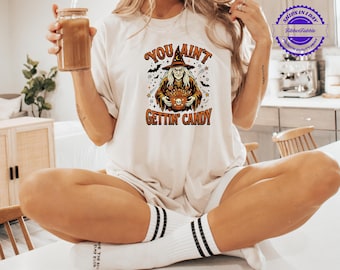You Ain't Gettin Candy Shirt, Witch Halloween Tee, Spooky Trick Or Treat Gift