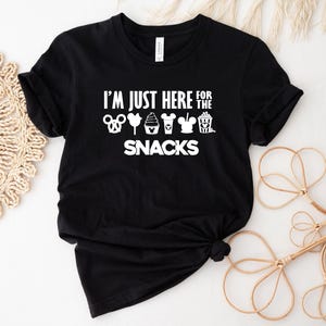 I'm Here For The Snacks, Family Shirt, Disney Food Beer Shirts, Disneyland Shirts, Disneyworld Vacation T-shirt image 1
