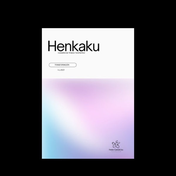 HENKAKU: TRANSFORMACIÓN. Cuaderno de trabajo terapéutico.