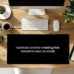 Desk Mat - Funny gift - Office supplies - Office Humor - Desk Decor - Gift for him