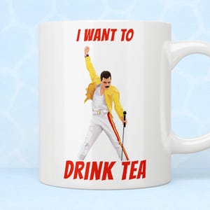 Freddie Mercury I Want to Drink Tea Mug | Queen Song Parody