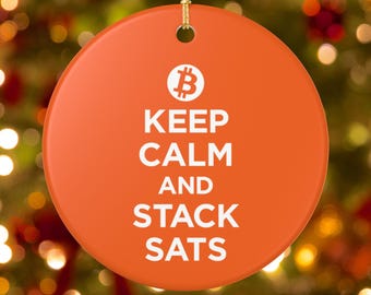 Funny Bitcoin Ornament, Keep Calm And Stack Sats Ceramic Decoration, Crypto Investor Gift, Stocking Stuffer, Motivational Gift for Bitcoiner