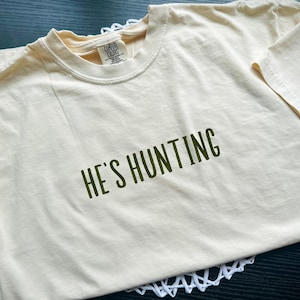 He&#39;s Hunting Embroidered Comfort Colors T-Shirt: Funny Wife Tee