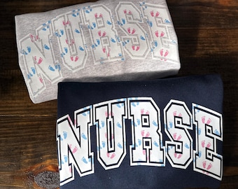 Nurse Baby Feet Print Sweatshirt: Labor & Delivery, NICU Nurse Gift