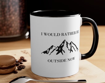 I Would Rather Be Outside Now Mug, Nature Mug, Mug for Outdoors Person, Mug for Office, Office Gift, Mug Gifts, Cute Mug , 11oz Mug