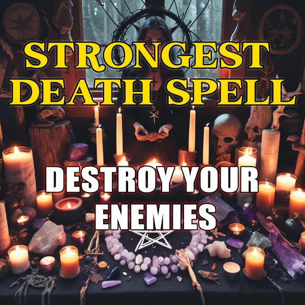 Strong Death Spell, Destroy Your Enemies, Death Curse Spell, Revenge Spell, Death Ritual, Hate Spell, Same Day, Fast Results