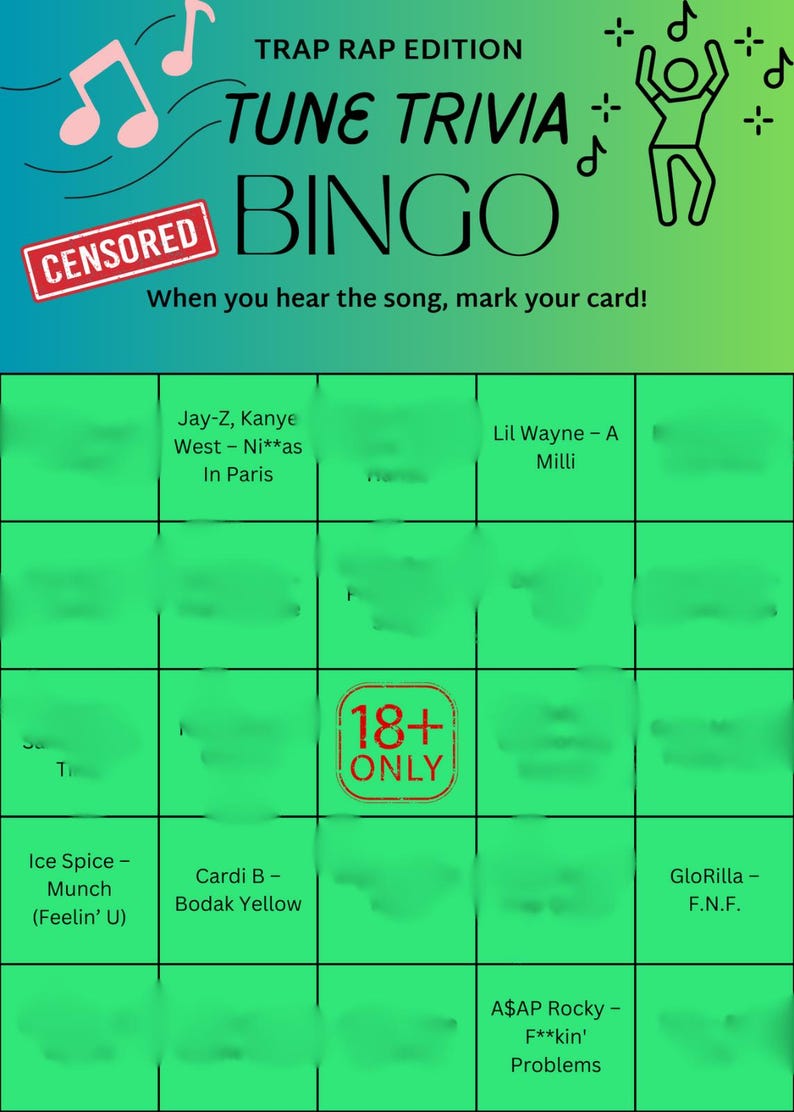 May include: A green and blue bingo card with the text "TRAP RAP EDITION TUNE TRIVIA BINGO". The card includes song titles and artist names, with the text "When you hear the song, mark your card!" and a "CENSORED" stamp.