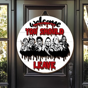 Welcome You Should Leave Horror Halloween Wooden Sign Home Decor, Halloween Gift Idea, Gift for Christmas