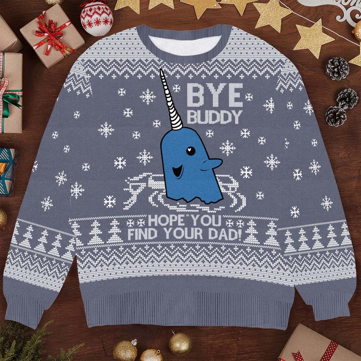 Discover Funny Bye Buddy Narwhal Christmas Sweater - Hope You Find Your Dad Holiday Pullover