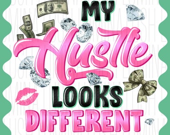 My Hustle Looks Different PNG: Boss Babe Sublimation (Digital Download)