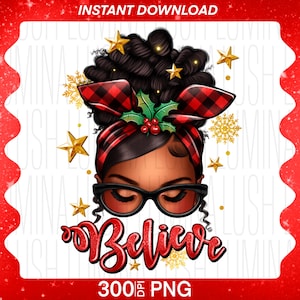 Christmas Believe Afro Messy Bun PNG, Messy Bun PNG, Christmas Afro Woman Png, Afro Messy Bun Christmas Png, Christmas Messy Bun Designs