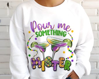 Pour Me Something Mister PNG, Mardi Gras Png, New Orleans Png, Louisiana Png, Nola Png, Mardi Gras Carnival Design, Sublimation Design