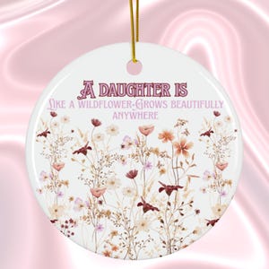 Wildflowers Daughter Ceramic Ornament Gift, Mother&#39;s Love for Daughter, Keepsake for Daughter, Best Daughter Gift, Heartfelt Christmas Gift