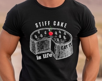 Unisex stiff cake shirt, amusing shirt, unique tshirt, motivational shirt, sarcasm shirt, toughen up shirt, adversity shirt, resilient shirt