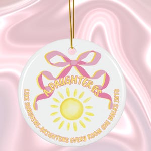 Daughter Ceramic Ornament Gift, Mother&#39;s Love for Daughter, Keepsake for Daughter, Best Daughter Gift, Heartfelt Christmas Gift, Sunshine