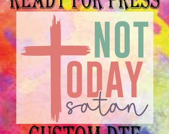 Not Today Satan DTF Transfer - Christian Heat Press Print