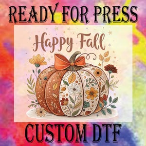 Fall Pumpkin Dtf, Happy Fall Ready To Press, Coquette Glitter Pumpkin Dtf Transfer, Cozy Season Heat Press DTF Transfers, Fall Flower Dtf