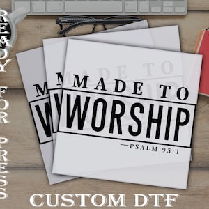 Made To Worship Ready To Press, Faith, Christian Dtf Transfer, Religious, Custom Dtf Transfers, Easter Heat Press DTF Transfers, Dtf Prints