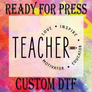 Teach Love Inspire Ready To Press, Teacher Gift DTF Transfer, Back to School Heat Press DTF, Teacher Appreciation DTF Prints, Teacher Dtf