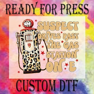 Suspect Drives Past Gas Station DTF Transfer: Trendy Preppy Heat Press