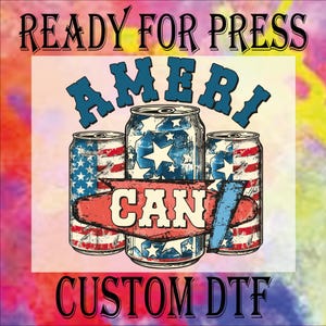 Ameri Can DTF Transfer, 4th Of July Ready To Press, Independence Day Iron On