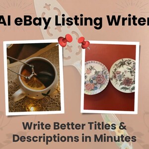 May include: An advertisement for "AI eBay Listing Writer" showing a teacup with a tea infuser and orange slice, and two floral plates. The text says "Write Better Titles & Descriptions in Minutes."