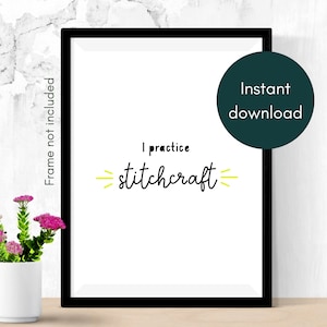 May include: Printable wall art with a black frame and a white background. The text reads "I practice stitchcraft" with yellow accents.
