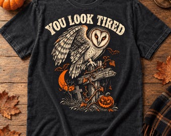 Du siehst müde aus (PNG) – Gothic-Eulen-Halloween-Shirt-Design, Vintage-Gruselkunst, kommerzielle Nutzung, digitaler Download